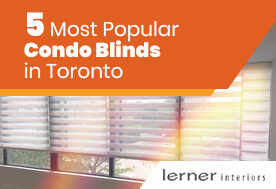 5 Most Popular Condo Blinds in Toronto