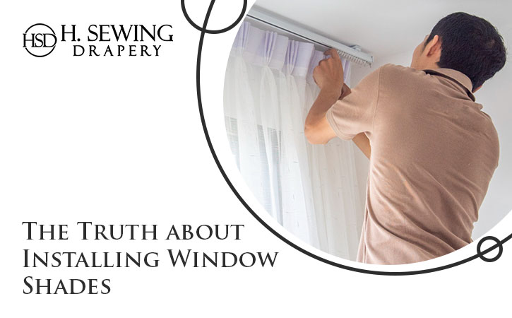 Truth about Installing Window Shades