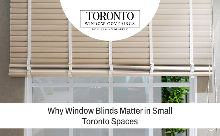 Window Blinds Matter in Small Toronto Spaces
