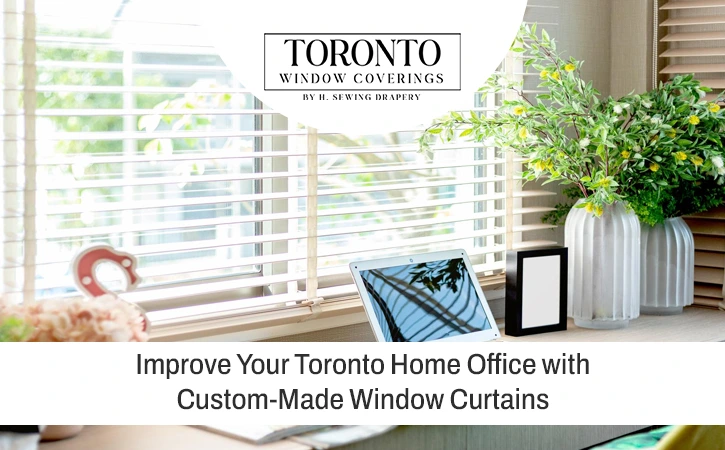 custom made curtains in Toronto stylish home office space