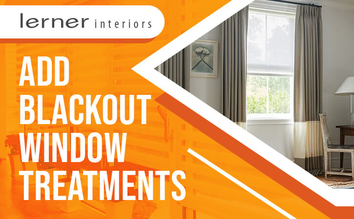 Add Blackout Window Treatments