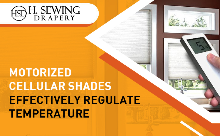 Motorized Cellular Shades Effectively Regulate Temperature