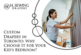 Custom Drapery in Toronto