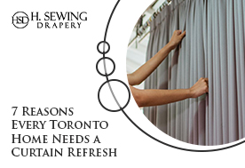 Refresh the Curtains in Your Toronto Home