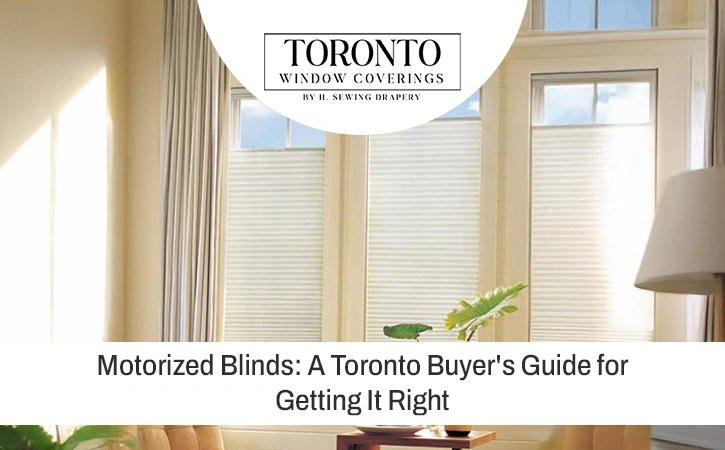 Motorized Blinds: A Toronto Buyer's Guide for Getting It Right